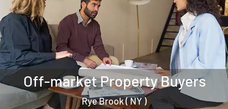  Off-market Property Buyers Rye Brook ( NY )