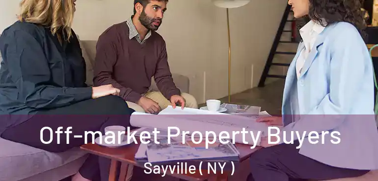  Off-market Property Buyers Sayville ( NY )