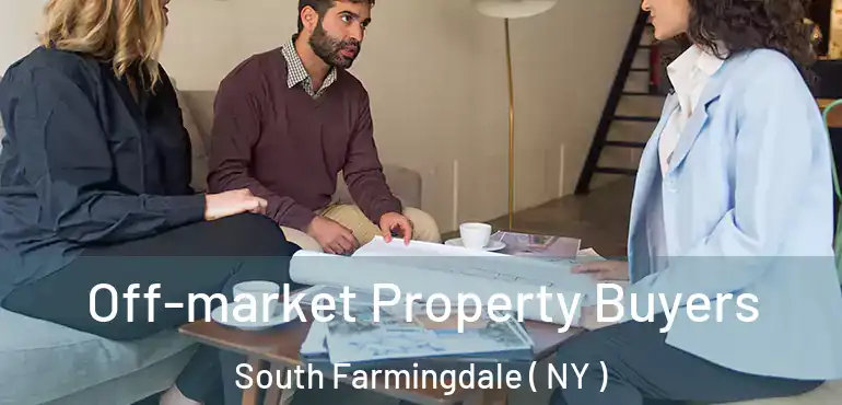  Off-market Property Buyers South Farmingdale ( NY )