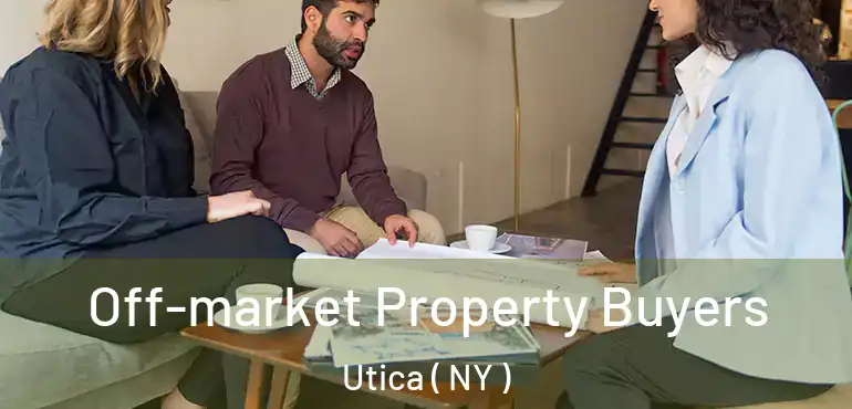  Off-market Property Buyers Utica ( NY )