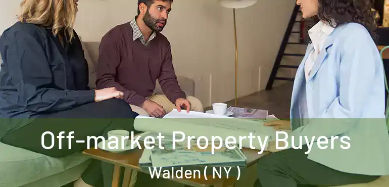  Off-market Property Buyers Walden ( NY )