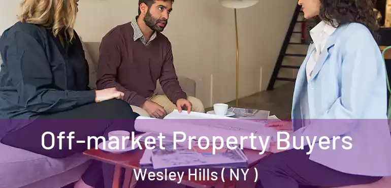  Off-market Property Buyers Wesley Hills ( NY )