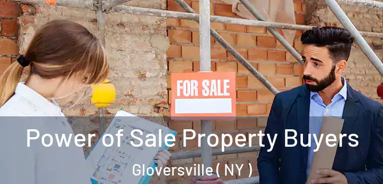  Power of Sale Property Buyers Gloversville ( NY )