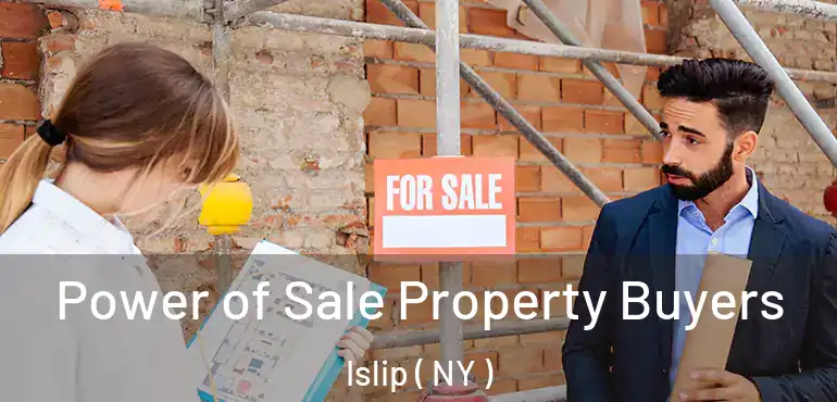  Power of Sale Property Buyers Islip ( NY )