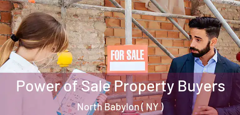  Power of Sale Property Buyers North Babylon ( NY )