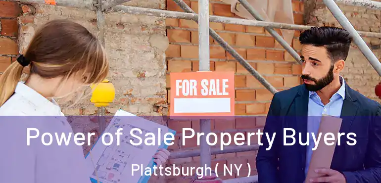  Power of Sale Property Buyers Plattsburgh ( NY )