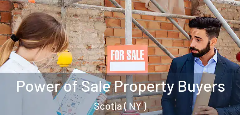  Power of Sale Property Buyers Scotia ( NY )