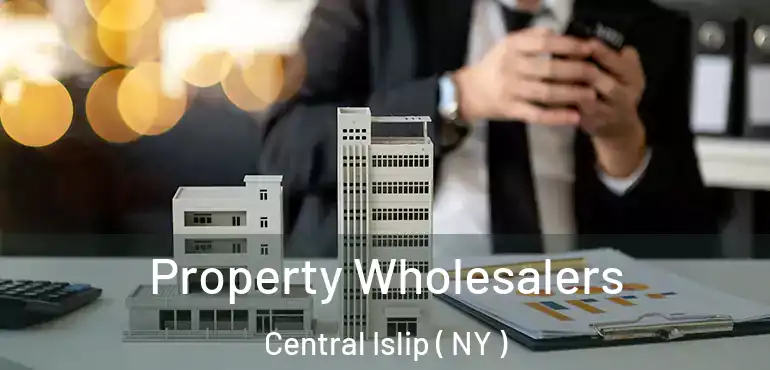  Property Wholesalers Central Islip ( NY )