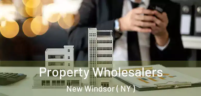  Property Wholesalers New Windsor ( NY )