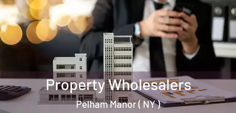  Property Wholesalers Pelham Manor ( NY )