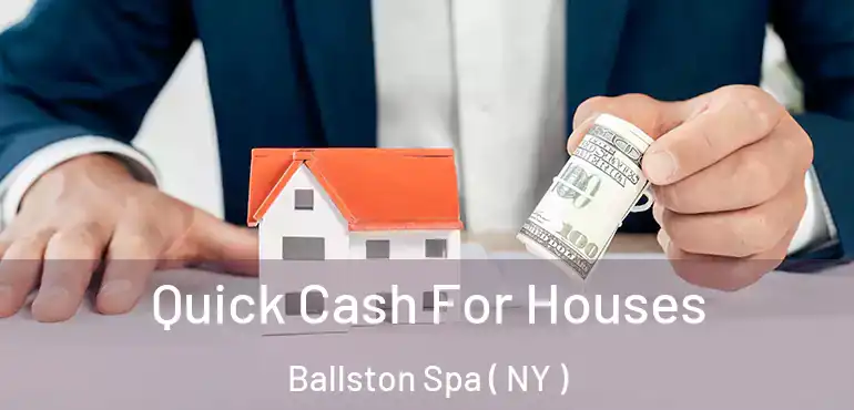  Quick Cash For Houses Ballston Spa ( NY )
