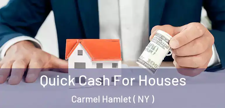  Quick Cash For Houses Carmel Hamlet ( NY )