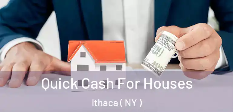  Quick Cash For Houses Ithaca ( NY )