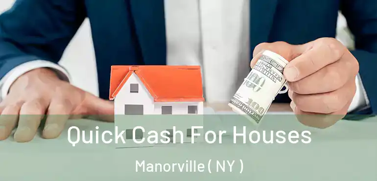  Quick Cash For Houses Manorville ( NY )
