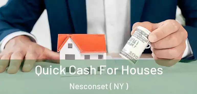  Quick Cash For Houses Nesconset ( NY )