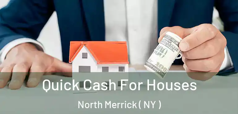  Quick Cash For Houses North Merrick ( NY )