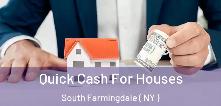  Quick Cash For Houses South Farmingdale ( NY )