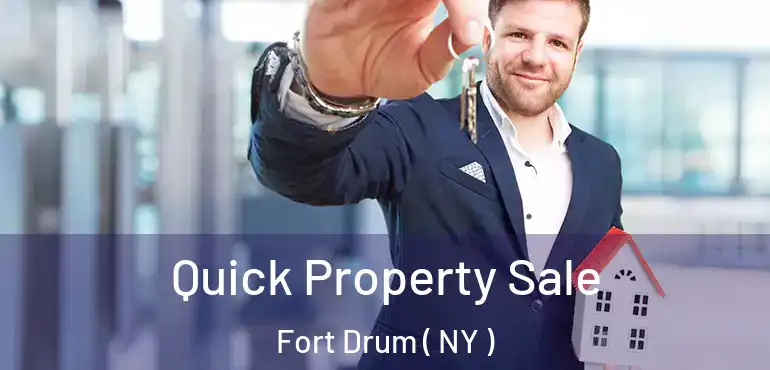  Quick Property Sale Fort Drum ( NY )