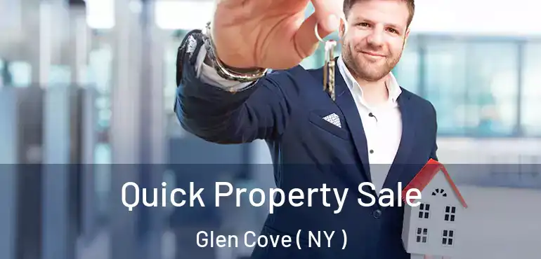  Quick Property Sale Glen Cove ( NY )
