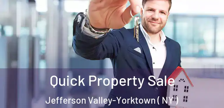  Quick Property Sale Jefferson Valley-Yorktown ( NY )