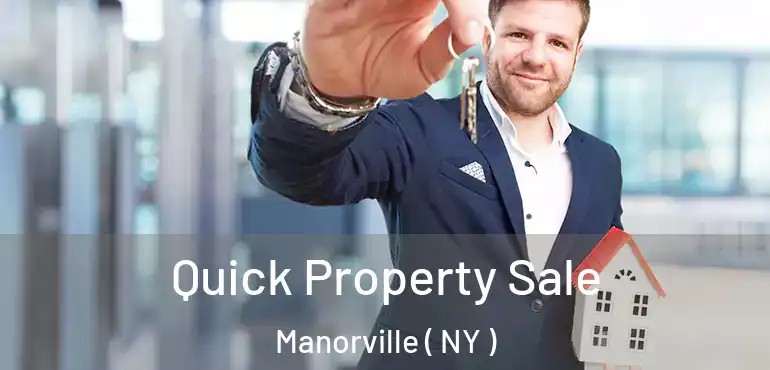  Quick Property Sale Manorville ( NY )