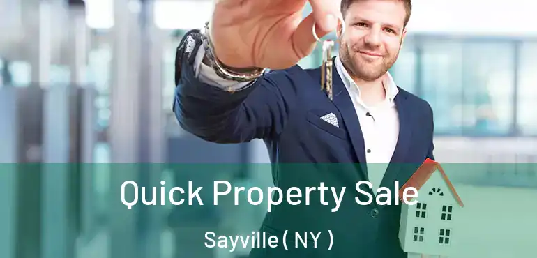  Quick Property Sale Sayville ( NY )