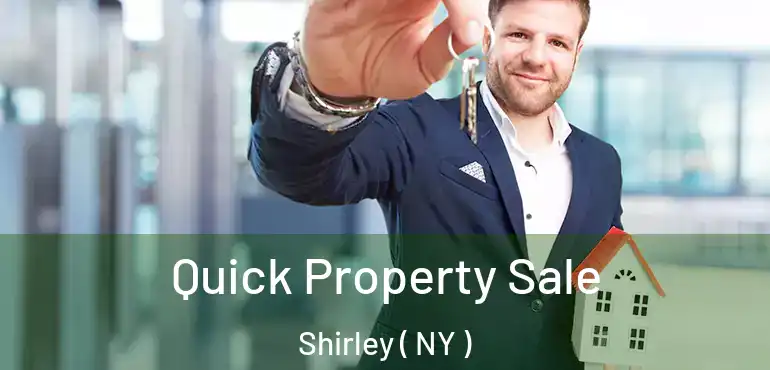  Quick Property Sale Shirley ( NY )