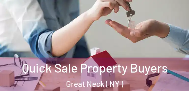  Quick Sale Property Buyers Great Neck ( NY )