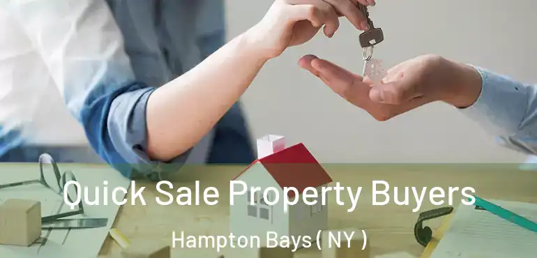  Quick Sale Property Buyers Hampton Bays ( NY )