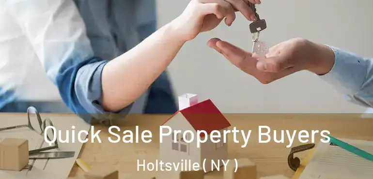  Quick Sale Property Buyers Holtsville ( NY )
