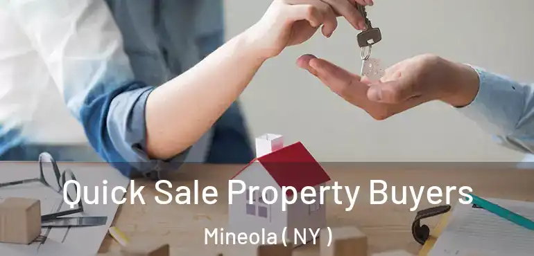  Quick Sale Property Buyers Mineola ( NY )