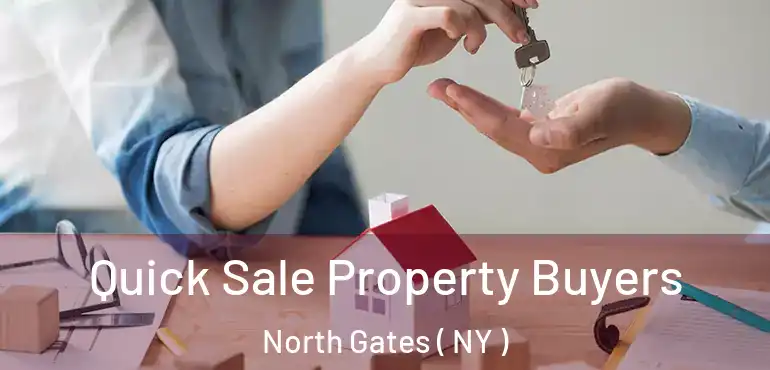  Quick Sale Property Buyers North Gates ( NY )
