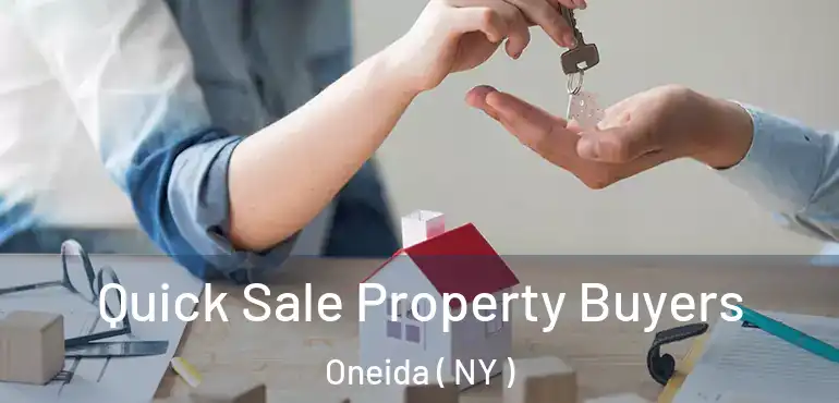  Quick Sale Property Buyers Oneida ( NY )
