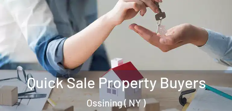  Quick Sale Property Buyers Ossining ( NY )