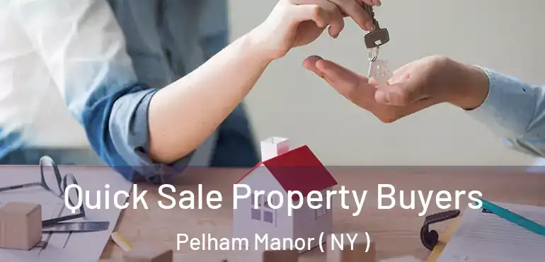  Quick Sale Property Buyers Pelham Manor ( NY )