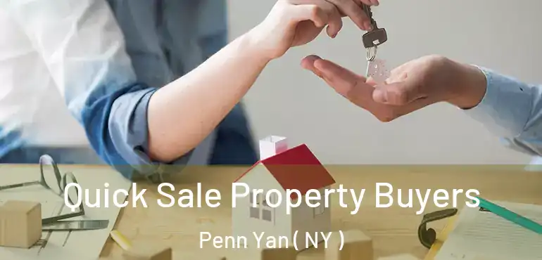  Quick Sale Property Buyers Penn Yan ( NY )