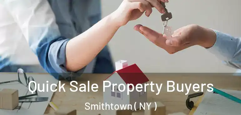  Quick Sale Property Buyers Smithtown ( NY )
