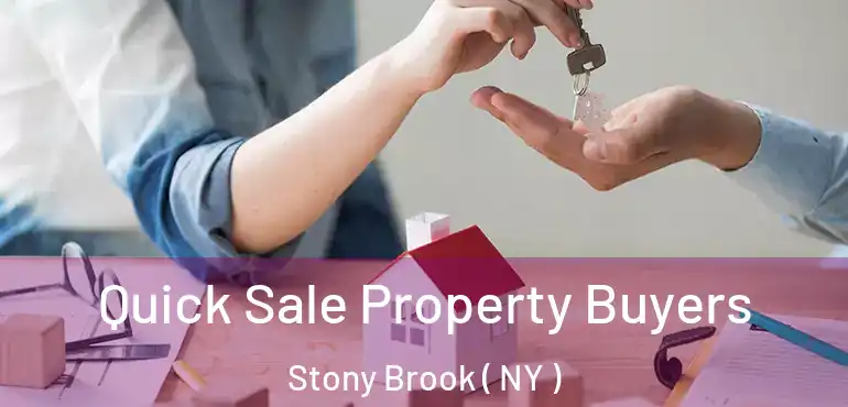  Quick Sale Property Buyers Stony Brook ( NY )