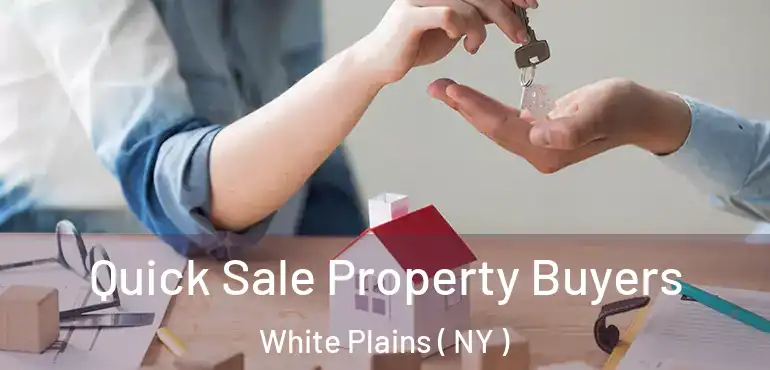  Quick Sale Property Buyers White Plains ( NY )