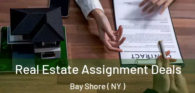  Real Estate Assignment Deals Bay Shore ( NY )