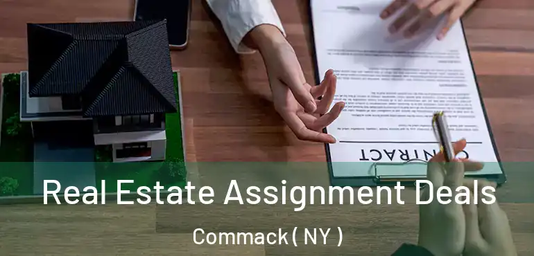  Real Estate Assignment Deals Commack ( NY )