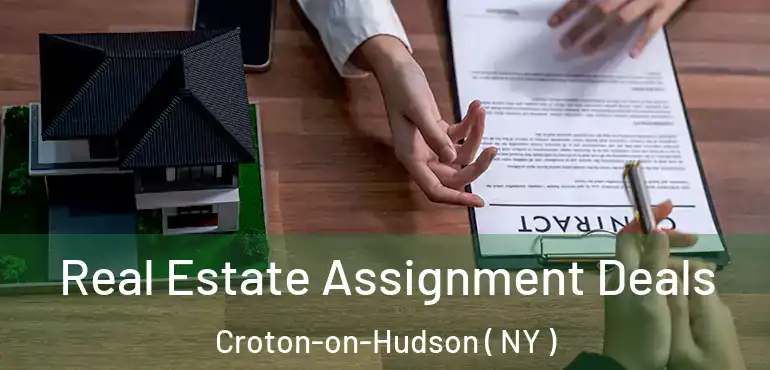  Real Estate Assignment Deals Croton-on-Hudson ( NY )