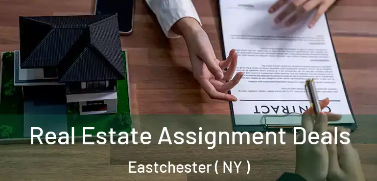  Real Estate Assignment Deals Eastchester ( NY )