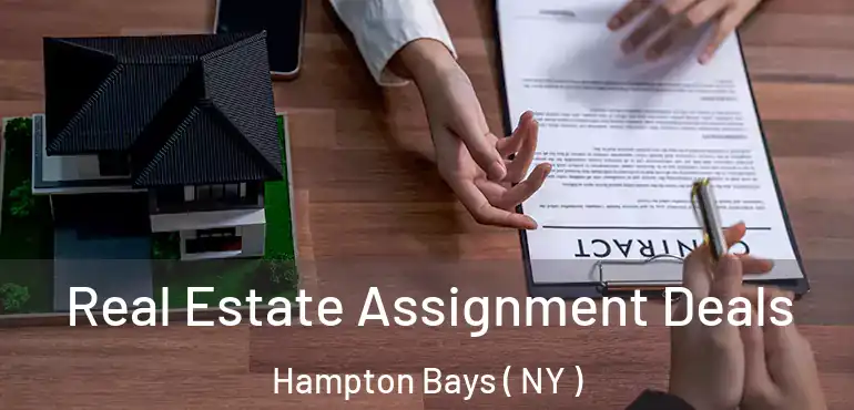  Real Estate Assignment Deals Hampton Bays ( NY )