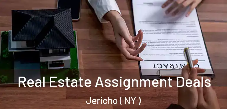  Real Estate Assignment Deals Jericho ( NY )