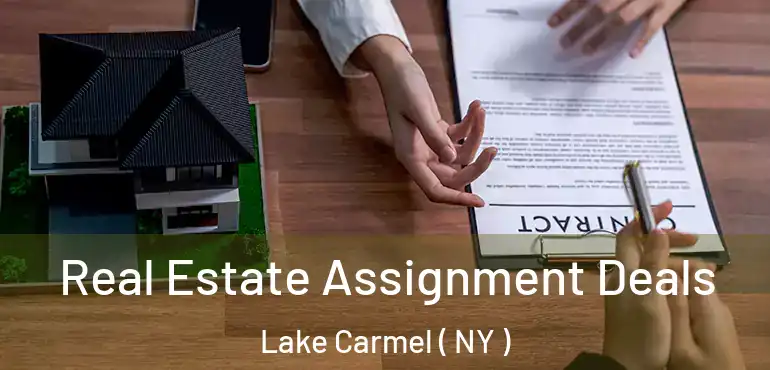  Real Estate Assignment Deals Lake Carmel ( NY )