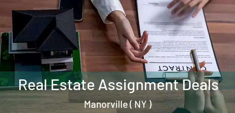  Real Estate Assignment Deals Manorville ( NY )