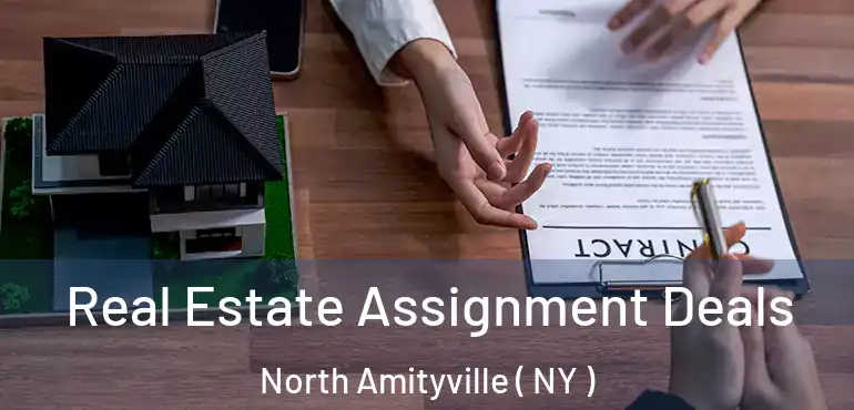  Real Estate Assignment Deals North Amityville ( NY )