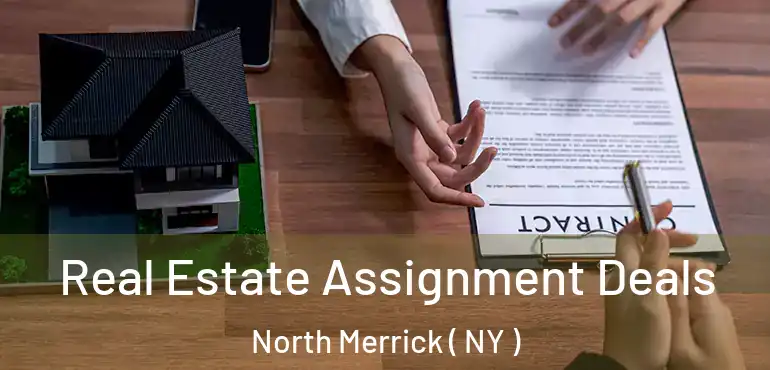  Real Estate Assignment Deals North Merrick ( NY )