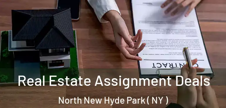  Real Estate Assignment Deals North New Hyde Park ( NY )